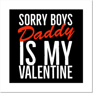 Sorry boys daddy is my valentine Posters and Art